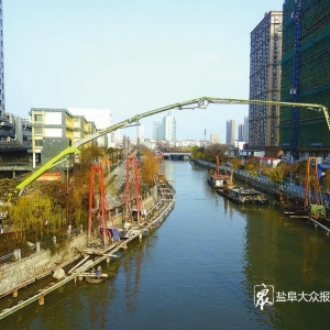 实地探访串场河市区段整治工程现场，文明安全清洁施工这样做！ ...